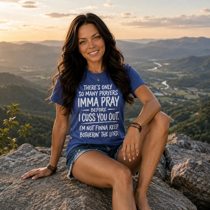 T-Shirt: "There’s Only So Many Prayers Imma Pray"