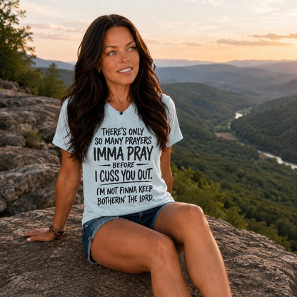 T-Shirt: "There’s Only So Many Prayers Imma Pray"