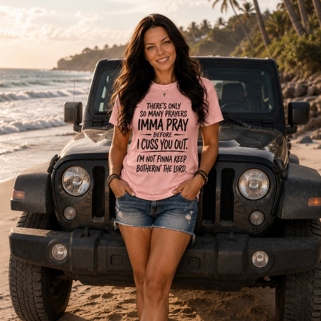 T-Shirt: "There’s Only So Many Prayers Imma Pray"