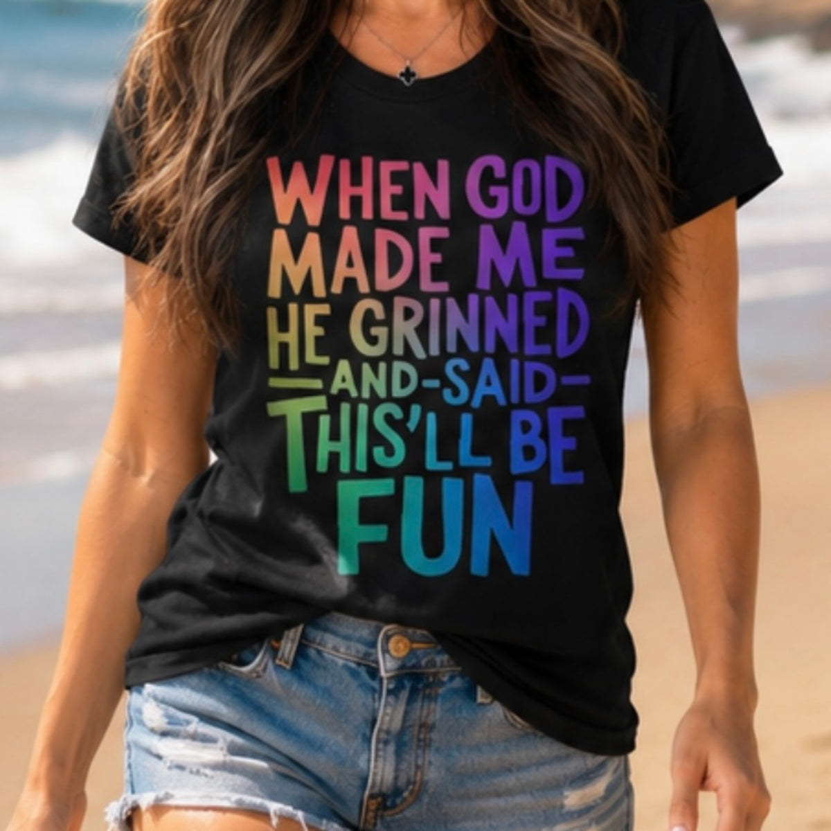 T-Shirt: "When God Made Me He Grinned...This Will Be Fun"