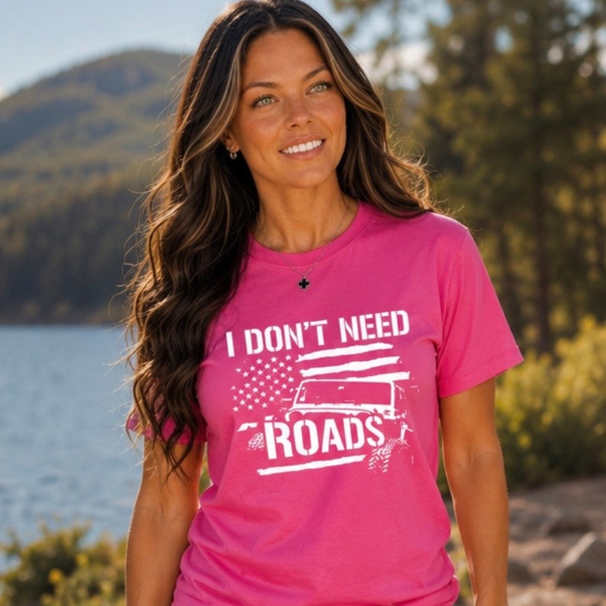 T-Shirt: "I Don’t Need Roads"