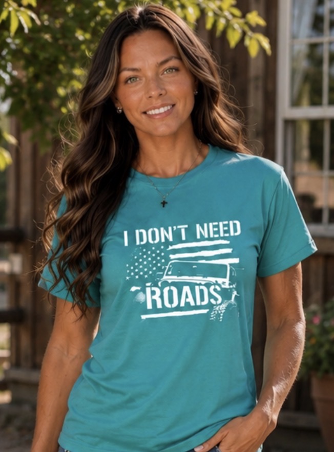 T-Shirt: "I Don’t Need Roads"
