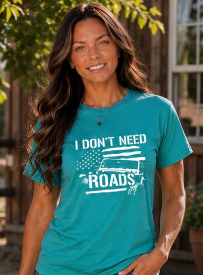 T-Shirt: "I Don’t Need Roads"