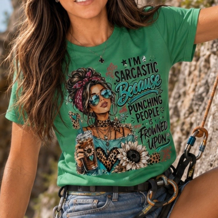 T-Shirt: "I’m Sarcastic Because Punching People Is Frowned Upon"