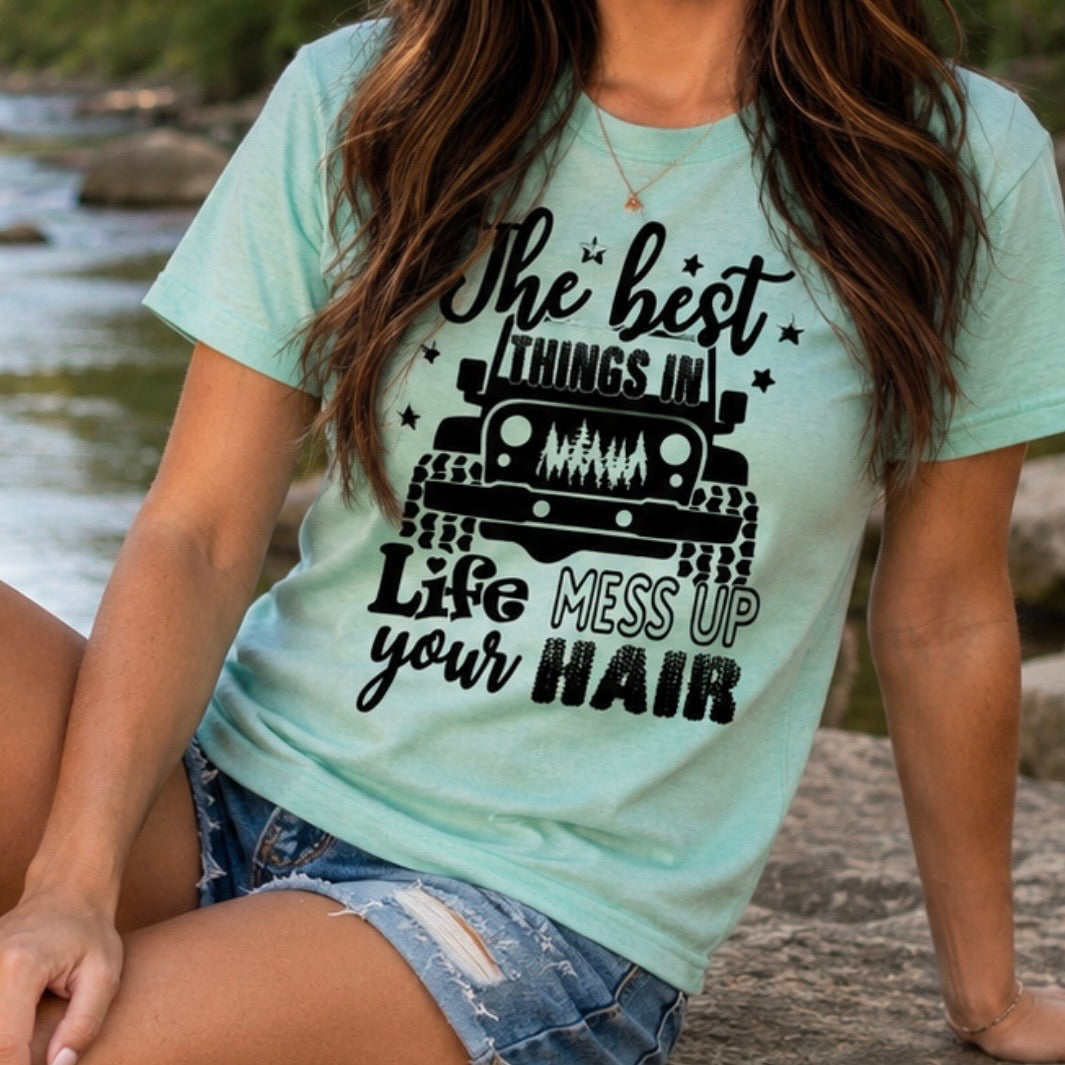 T-Shirt: "The Best Things in Life Mess Up Your Hair"